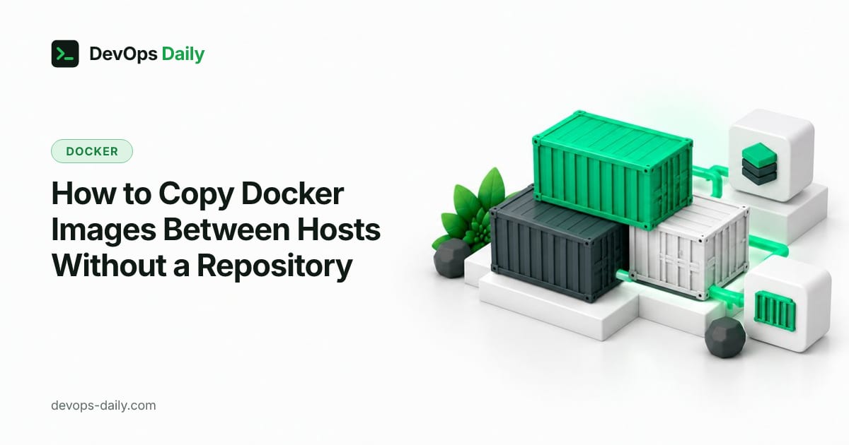 How to Copy Docker Images Between Hosts Without a Repository