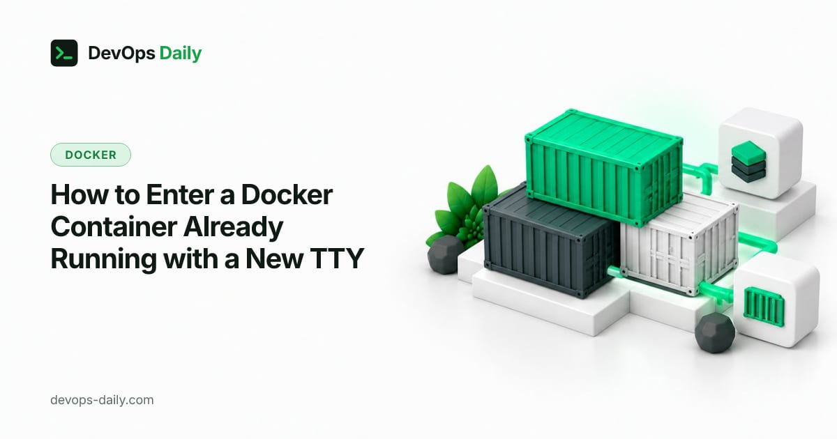 How to Enter a Docker Container Already Running with a New TTY