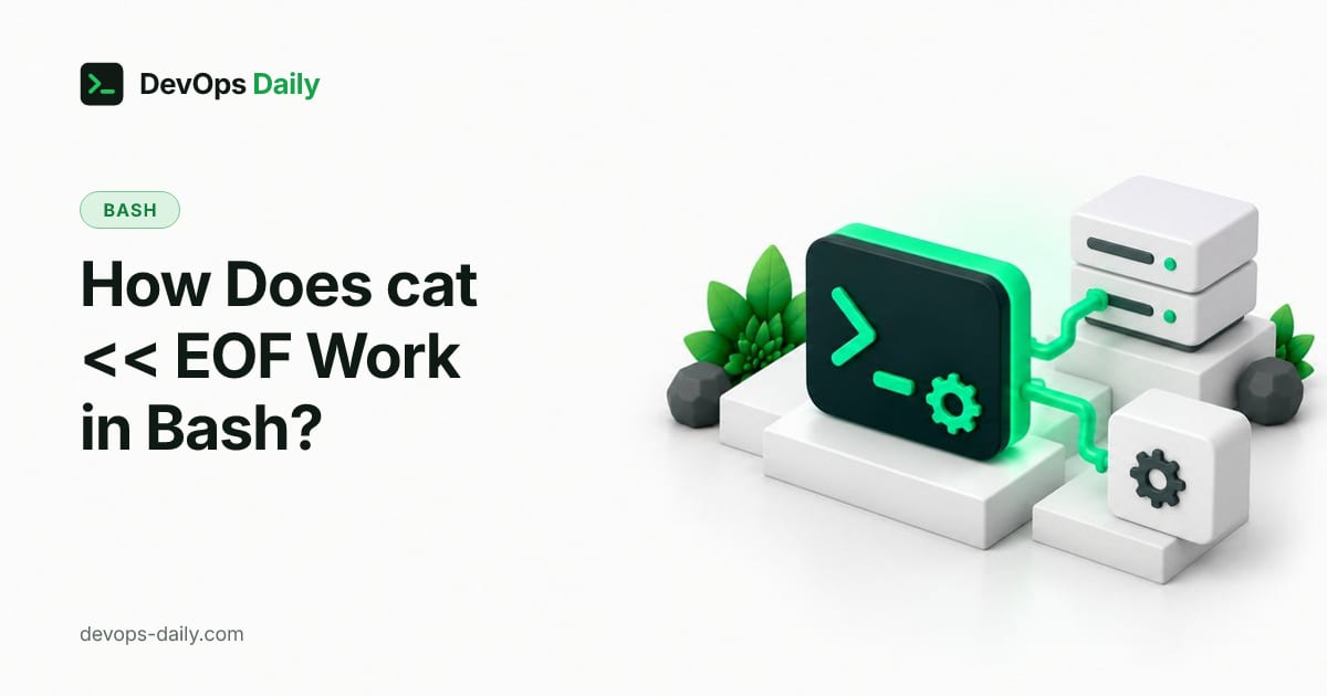 How Does cat << EOF Work in Bash?