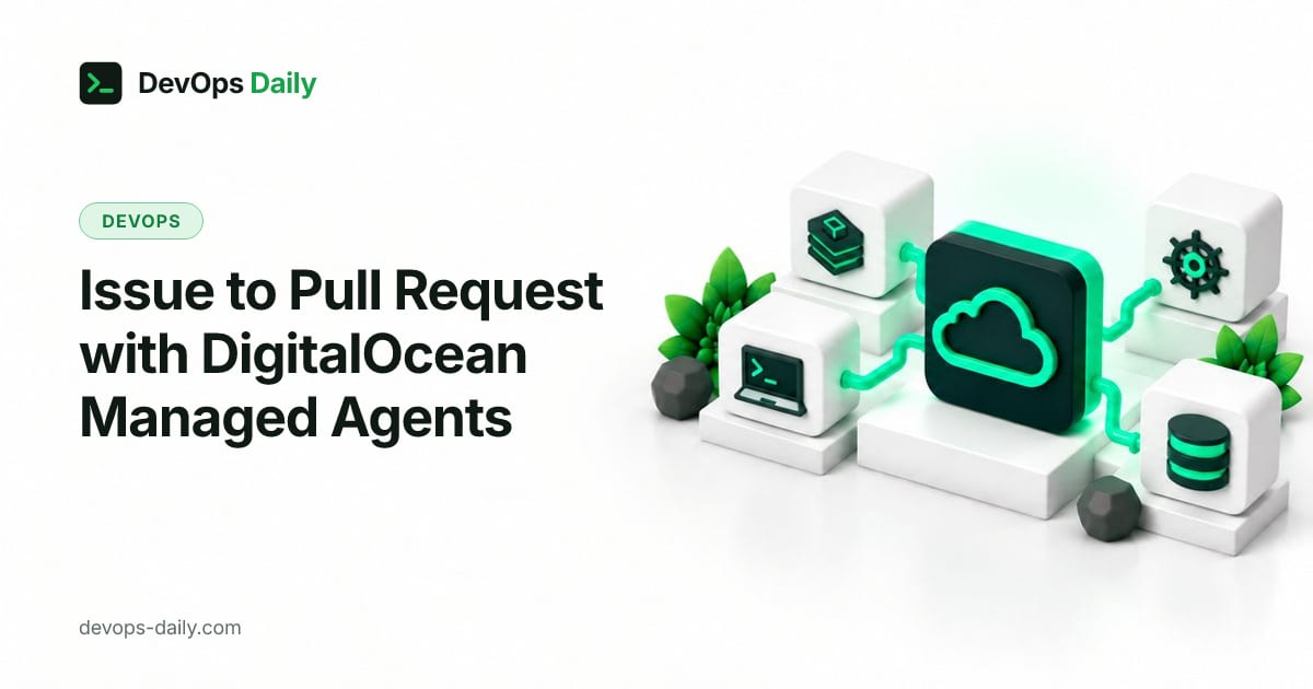 Issue to Pull Request with DigitalOcean Managed Agents