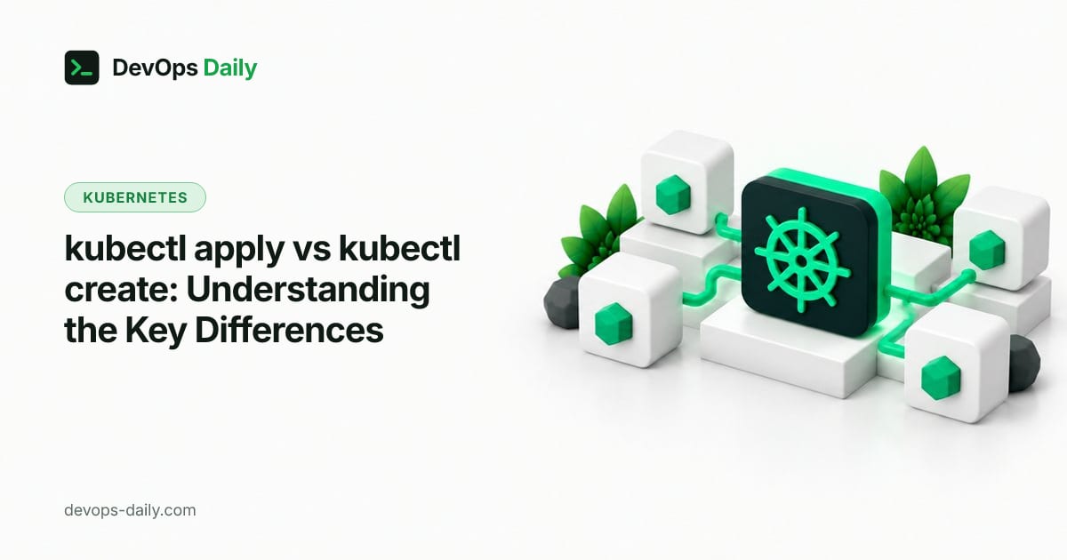 kubectl apply vs kubectl create: Understanding the Key Differences