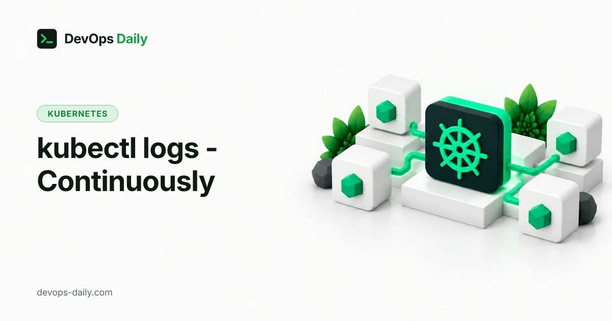 kubectl logs - Continuously