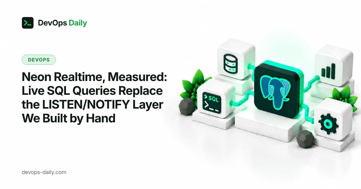 Neon Realtime, Measured: Live SQL Queries Replace the LISTEN/NOTIFY Layer We Built by Hand