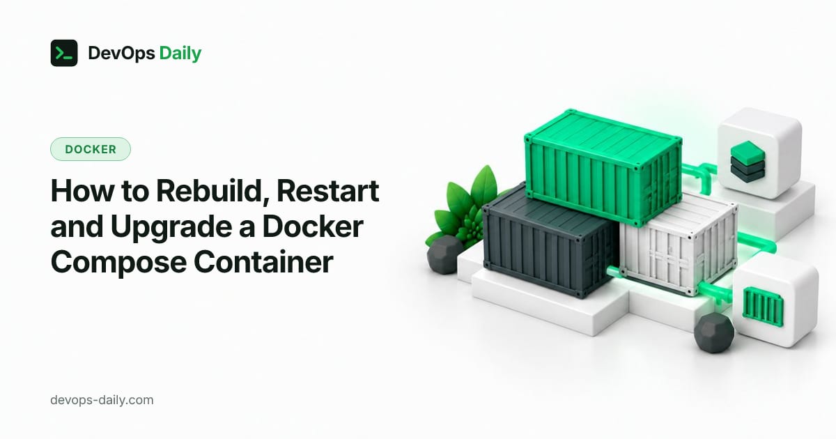 How to Rebuild, Restart and Upgrade a Docker Compose Container