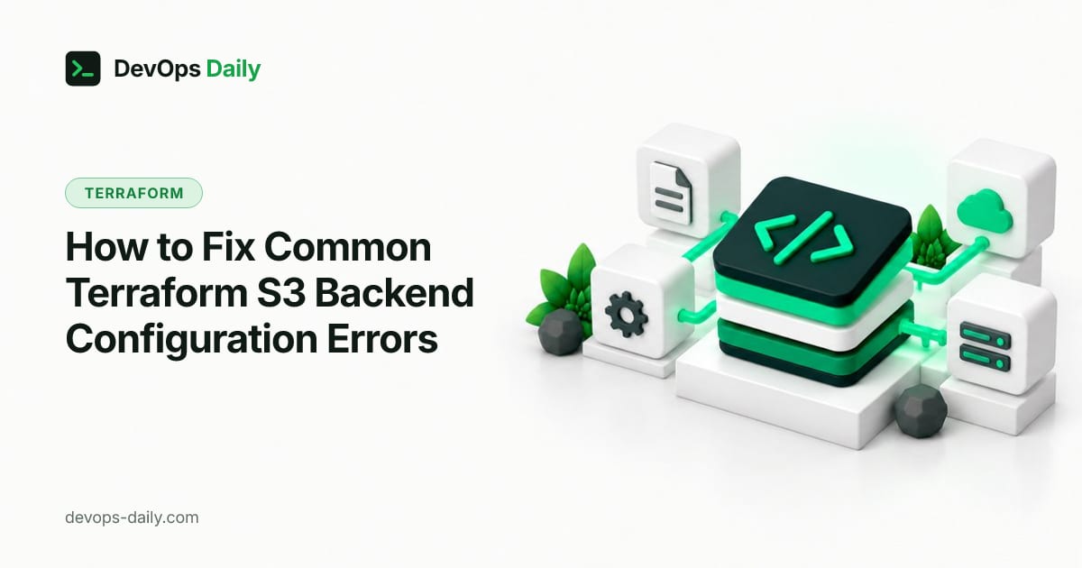 How to Fix Common Terraform S3 Backend Configuration Errors