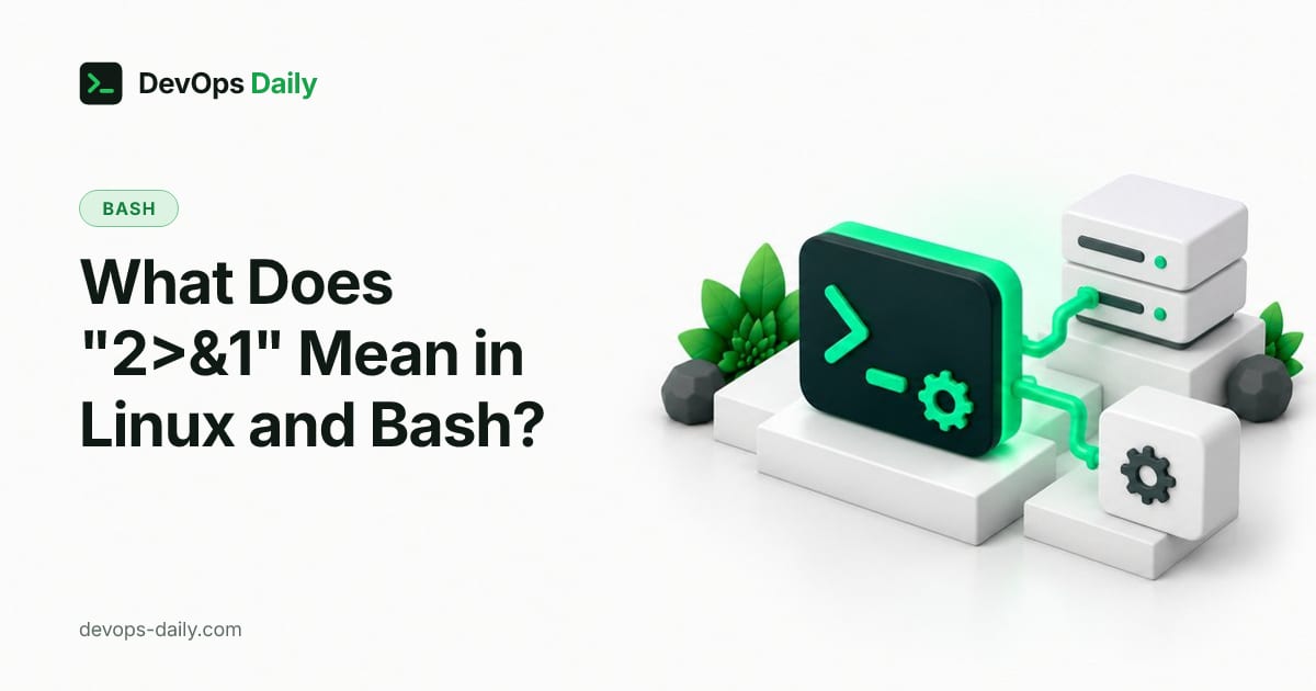 What Does "2>&1" Mean in Linux and Bash?